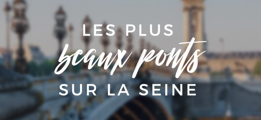 Les plus beaux ponts sur la Seine