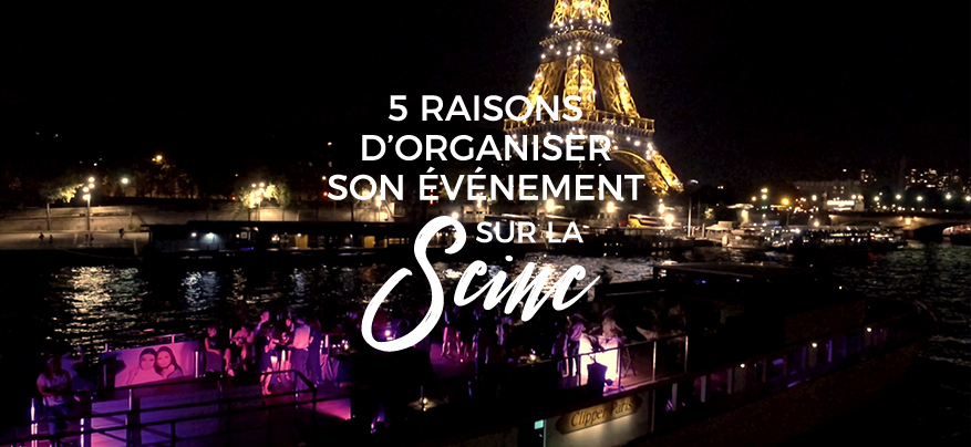 5 raisons d’organiser son événement sur la Seine